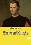 Kartonierter Einband Dialogue aux Enfers entre Machiavel et Montesquieu von Maurice Joly
