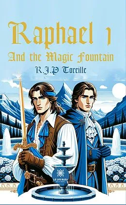 E-Book (epub) Raphael 1 and the magic fountain von Raphaël Jean-Philippe Toreille
