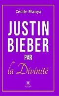 E-Book (epub) Justin Bieber par la divinité von Cécile Manya
