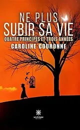 E-Book (epub) Ne plus subir sa vie von Caroline Couronne