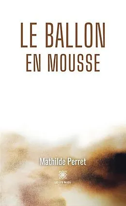 E-Book (epub) Le ballon en mousse von Mathilde Perret