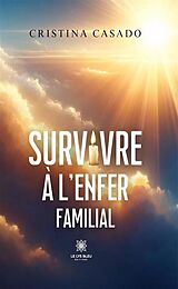 E-Book (epub) Survivre à l'enfer familial von Cristina Casado