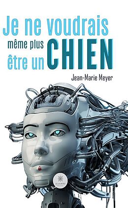 eBook (epub) Je ne voudrais même plus être un chien de Jean-Marie Meyer