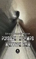 E-Book (epub) Puisque le temps n'efface rien von Gérard François Masion