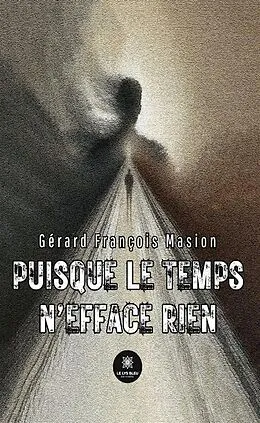 E-Book (epub) Puisque le temps n'efface rien von Gérard François Masion