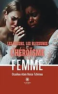 E-Book (epub) Les pleurs, les blessures et l'héroïsme de la femme von Ossohou Alain Moise Tchimou