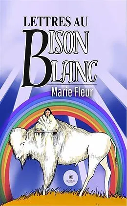 E-Book (epub) Lettres au bison blanc von Marie Fleur