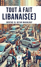 eBook (epub) Tout à fait Libanais(e) de Berthe El Bitar Makhlouf