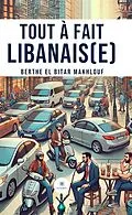 E-Book (epub) Tout à fait Libanais(e) von Berthe El Bitar Makhlouf