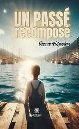 E-Book (epub) Un passé recomposé von Bernard Messias