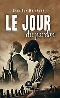 E-Book (epub) Le jour du pardon von Jean-Luc Marchand