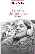 Kartonierter Einband Le sens de nos vies von Olivia Cattan