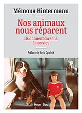 Broschiert Nos animaux nous réparent : ils donnent du sens à nos vies von Mémona Hintermann