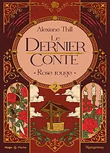 Broschiert Le dernier conte. Vol. 2. Rose rouge von Alexiane Thill