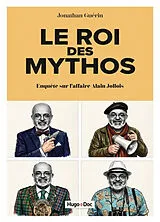 Broschiert Le roi des mythos : enquête sur l'affaire Alain Jollois von Jonathan Guerin