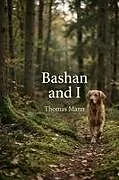 Kartonierter Einband Bashan and I von Thomas Mann