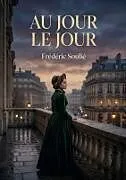 Kartonierter Einband (Kt) Au jour le jour von Frédéric Soulié
