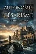 Kartonierter Einband (Kt) Autonomie et Césarisme von Ferdinand Béchard