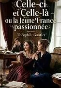 Kartonierter Einband (Kt) Celle-ci et Celle-là - ou la Jeune France passionnée von Théophile Gautier