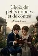 Kartonierter Einband (Kt) Choix de petits drames et de contes von Arnaud Berquin