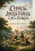 Kartonierter Einband (Kt) Choix des plus jolies fables de M. de Florian von Jean-Pierre Claris De Florian