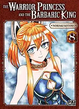 Broschiert The warrior princess and the barbaric king. Vol. 8 von Noriaki Kotoba