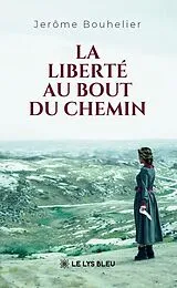 Broschiert La liberte au bout du chemin von Bouhelier-j