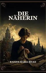 E-Book (epub) Die Näherin von Rainer Maria Rilke