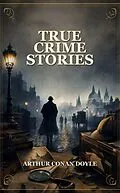 E-Book (epub) True Crime Stories von Arthur Conan Doyle