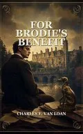 E-Book (epub) For Brodie's Benefit von Charles E. Van Loan