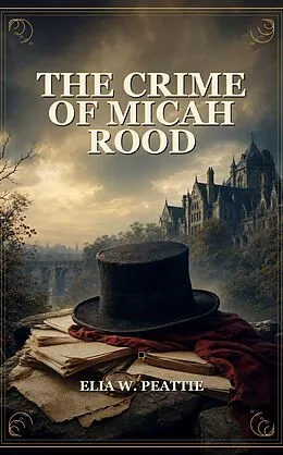 E-Book (epub) The Crime of Micah Rood von Elia W. Peattie