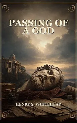 E-Book (epub) Passing of a God von Henry S. Whitehead
