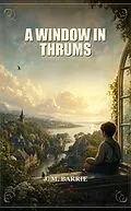 E-Book (epub) A Window in Thrums von J. M. Barrie