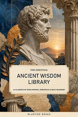 E-Book (epub) The Essential Ancient Wisdom Library von MarcusAurelius Aurelius, JamesAllen Allen, SenecaSeneca