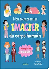 Kartonierter Einband Mon tout premier imagier du corps humain : avec plus de 100 mots ! von Laeti Vanille