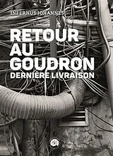Broschiert Retour au goudron. Retour au goudron : dernière livraison von Infernus Iohannes