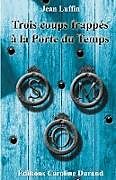 Couverture cartonnée Trois coups frappés à la Porte du Temps de Jean Luffin