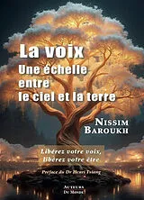 Broschiert La voix : une échelle entre le ciel et la Terre : libérez votre voix, libérez votre être von Nissim Baroukh