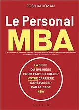 Broschiert Le personal MBA : la bible du business pour faire décoller votre carrière sans passer par la case MBA von Josh Kaufman