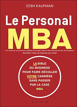 Broché Le personal MBA : la bible du business pour faire décoller votre carrière sans passer par la case MBA de Josh Kaufman