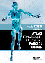 Broché Atlas fonctionnel du système fascial humain de Carla Stecco