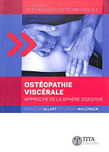 Broché Ostéopathie viscérale : approche de la sphère digestive de François; Walzinger, Florian Allart