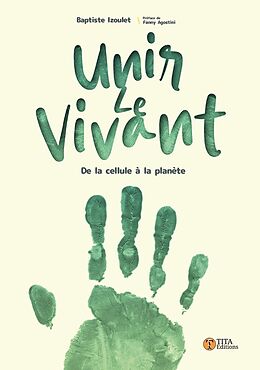 Broché Unir le vivant : de la cellule à la planète de Izoulet Baptiste