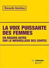 Broschiert La voix puissante des femmes : un regard autre sur le merveilleux des contes von Manuelle Bornibus