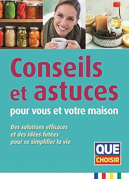 Broché Conseils et astuces pour vous et votre maison : des solutions efficaces et des idées futées pour se simplifier la vie de 