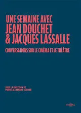 Broschiert Une semaine avec Jean Douchet & Jacques Lassalle : conversations sur le cinéma et le théâtre von Jean; Lassalle, Jacques Douchet