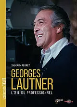 Broschiert Georges Lautner, l'oeil du professionnel von Sylvain Perret