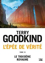 Broschiert L'épée de vérité. Vol. 13. Le troisième royaume von Terry Goodkind