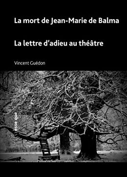 Broché La mort de Jean-Marie de Balma. La lettre d'adieu au théâtre de Vincent Guédon