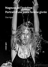 Broché Nageuse de l'extrême : portrait d'une jeune femme givrée de Elise Vigier